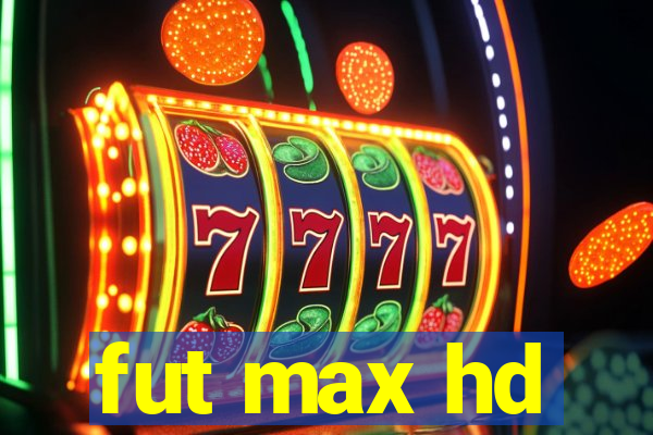 fut max hd